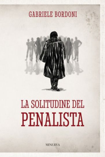 La solitudine del penalista - Gabriele Bordoni