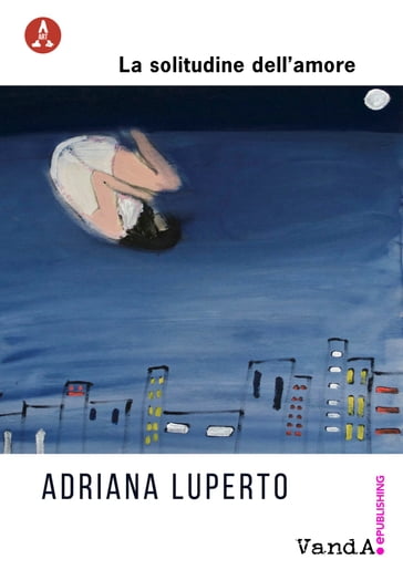 La solitudine dell'amore - Adriana Luperto