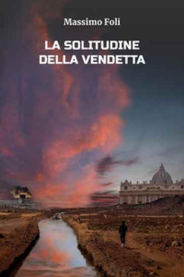 La solitudine della vendetta - Massimo Foli