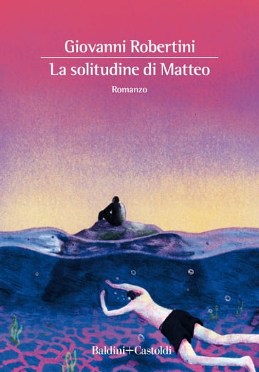 La solitudine di Matteo - Giovanni Robertini