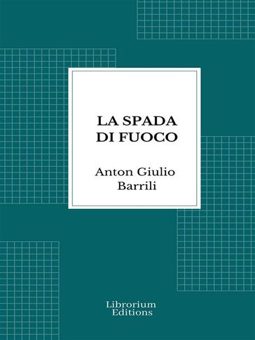 La spada di fuoco - Anton Giulio Barrili