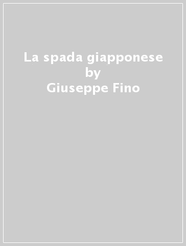 La spada giapponese - Giuseppe Fino