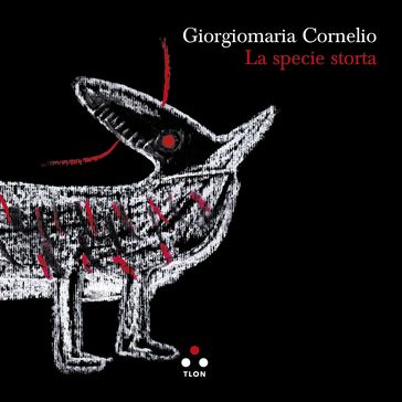 La specie storta - Giorgiomaria Cornelio