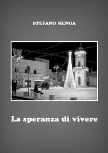 La speranza di vivere - Stefano Menga