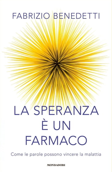 La speranza è un farmaco - Fabrizio Benedetti