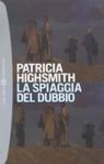 La spiaggia del dubbio - Patricia Highsmith