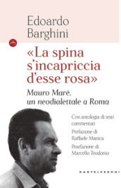 «La spina s incapriccia d esse rosa». Mauro Marè, un neodialettale a Roma
