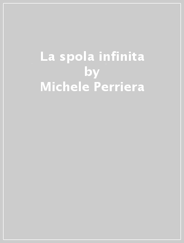 La spola infinita - Michele Perriera