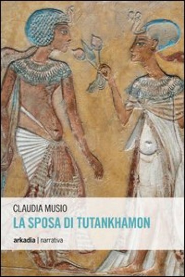 La sposa di Tutankhamon - Claudia Musio