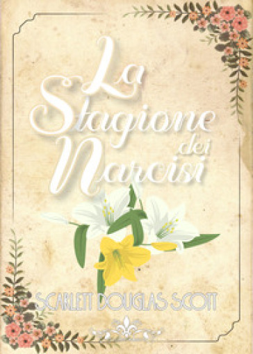 La stagione dei narcisi - Scarlett Douglas Scott