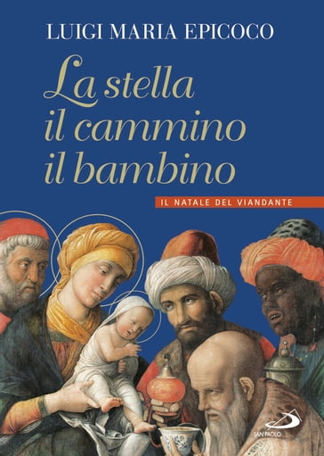 La stella, il cammino, il bambino - Luigi Maria Epicoco