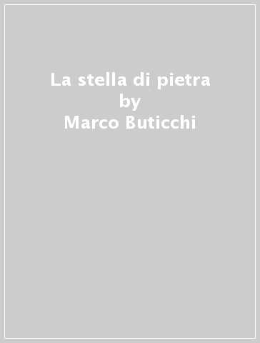 La stella di pietra - Marco Buticchi