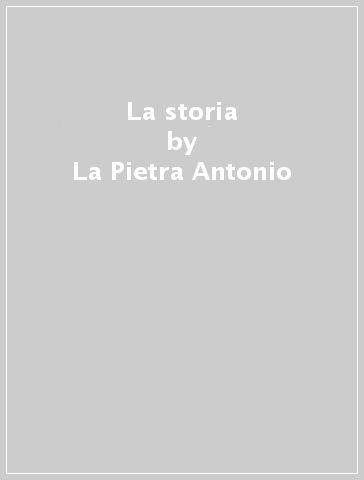 La storia - La Pietra Antonio