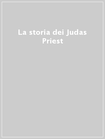 La storia dei Judas Priest - Neil Daniels