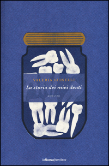La storia dei miei denti - Valeria Luiselli