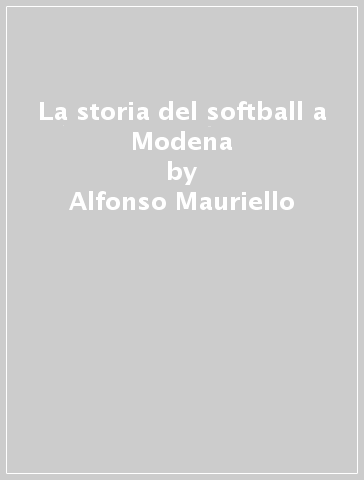 La storia del softball a Modena - Alfonso Mauriello