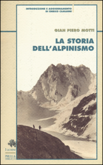 La storia dell'alpinismo - Gian Piero Motti