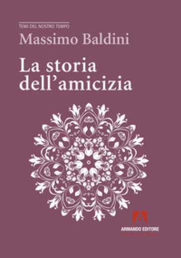 La storia dell'amicizia - Massimo Baldini