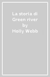 La storia di Green river