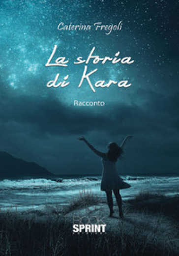 La storia di Kara - Caterina Fregoli | 