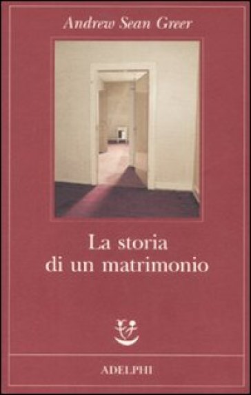 La storia di un matrimonio - Andrew Sean Greer