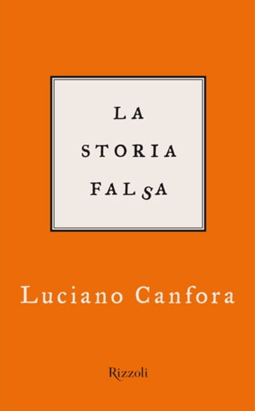 La storia falsa - Luciano Canfora