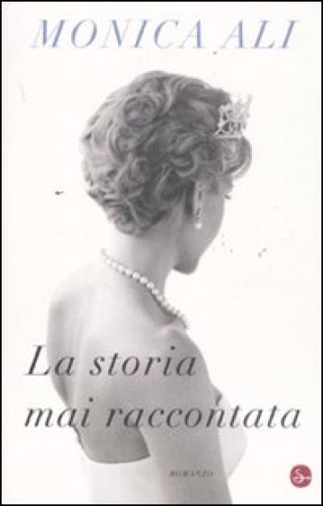 La storia mai raccontata - Monica Ali