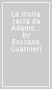 La storia sacra da Adamo a Mosè