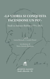 «La storia si conquista facendone un po ». Studi su Antonio Baldini 1979 e 2021