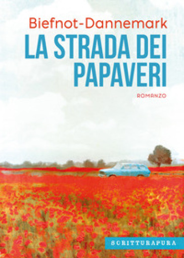 La strada dei papaveri - Biefnot Veronique - Francis Dannemark