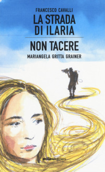 La strada di Ilaria-Non tacere - Francesco Cavalli - Mariangela Gritta Grainer