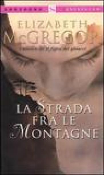 La strada fra le montagne - Elizabeth McGregor