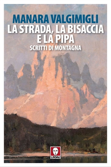 La strada, la bisaccia e la pipa - Manara Valgimigli