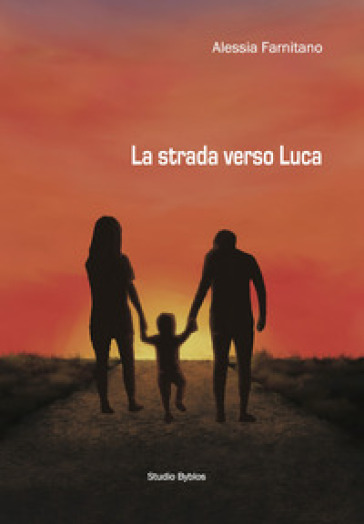 La strada verso Luca - Alessia Farnitano
