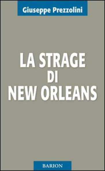 La strage di New Orleans - Giuseppe Prezzolini