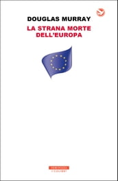 La strana morte dell Europa