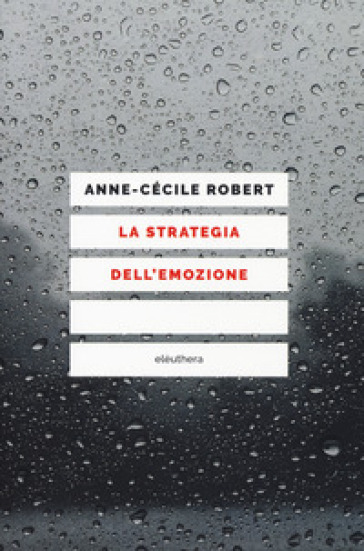 La strategia dell'emozione - Anne-Cécile Robert