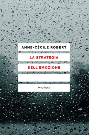La strategia dell'emozione - Anne-Cécile Robert