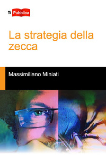 La strategia della zecca - Massimiliano Miniati
