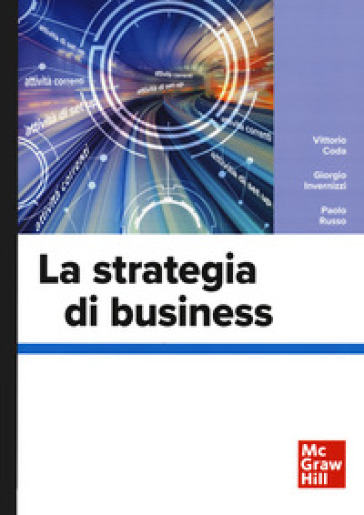 La strategia di business - Vittorio Coda - Giorgio Invernizzi - Paolo Russo