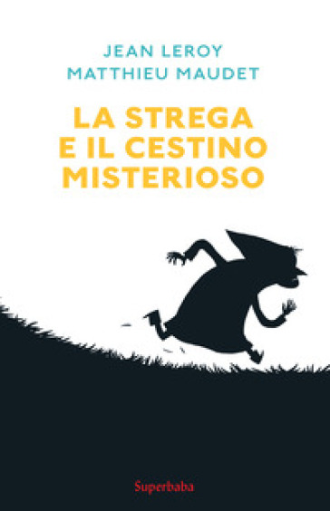 La strega e il cestino misterioso - Jean Leroy - Matthieu Maudet