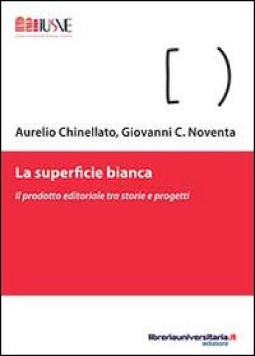 La superficie bianca - Aurelio Chinellato - Giovanni C. Noventa