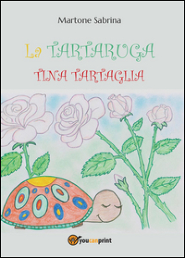 La tartaruga Tina Tartaglia - Sabrina Martone