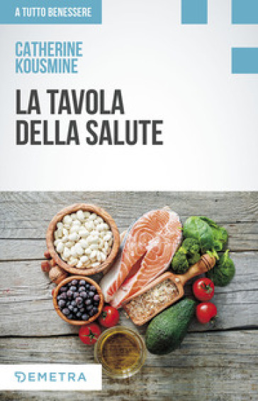 La tavola della salute - Catherine Kousmine