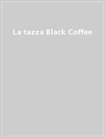 La tazza Black Coffee