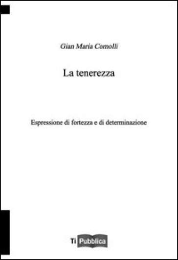La tenerezza - Gian Maria Comolli