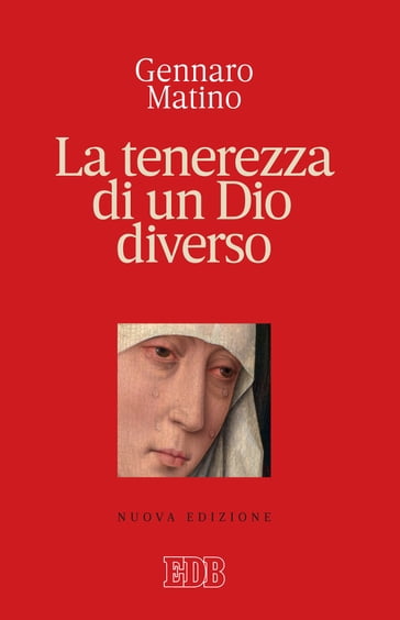 La tenerezza di un Dio diverso - Gennaro Matino