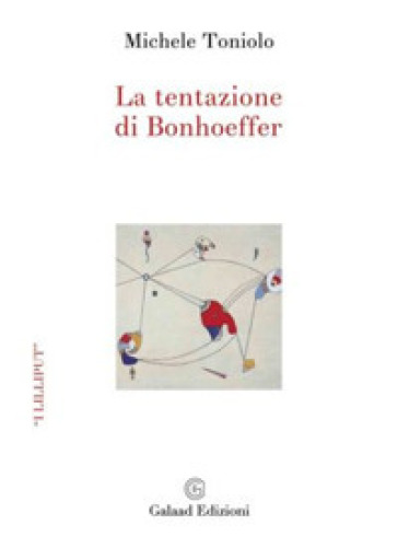 La tentazione di Bonhoeffer - Michele Toniolo
