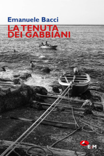 La tenuta dei gabbiani - Emanuele Bacci