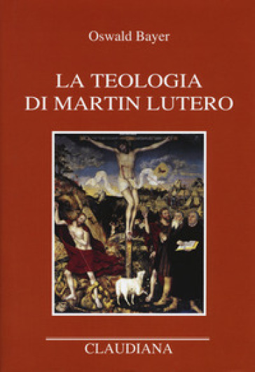 La teologia di Martin Lutero - Oswald Bayer